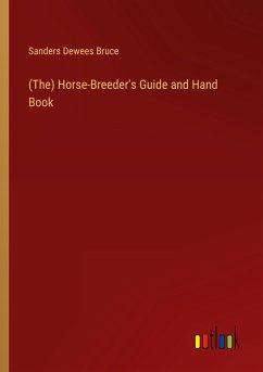 (The) Horse-Breeder's Guide and Hand Book - Bruce, Sanders Dewees