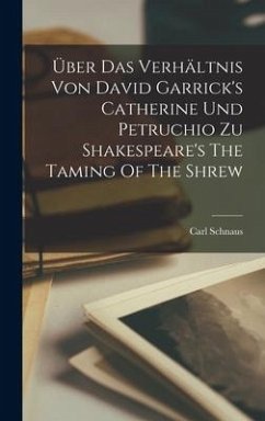 Über Das Verhältnis Von David Garrick's Catherine Und Petruchio Zu Shakespeare's The Taming Of The Shrew - Schnaus, Carl