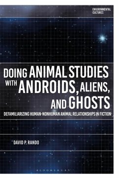 Doing Animal Studies with Androids, Aliens, and Ghosts - Rando, David P