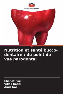 Nutrition et santé bucco-dentaire : du point de vue parodontal - Puri, Chahat;Jindal, Vikas;Goel, Amit