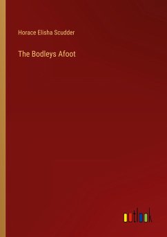The Bodleys Afoot - Scudder, Horace Elisha