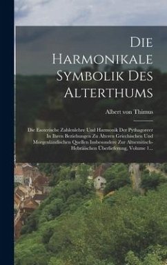 Die Harmonikale Symbolik Des Alterthums - Thimus, Albert Von