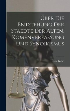 Cover Über die Entstehung der Staedte der Alten, Komenverfassung und Synoikismus