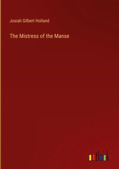 The Mistress of the Manse - Holland, Josiah Gilbert