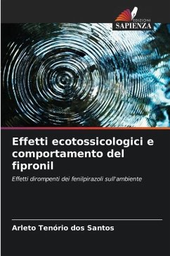 Effetti ecotossicologici e comportamento del fipronil - Tenorio dos Santos, Arleto