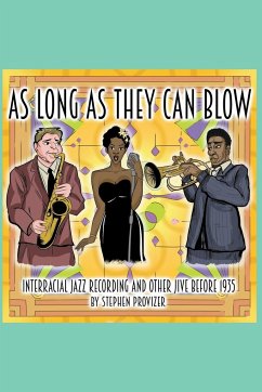 As Long As They Can Blow. Interracial Jazz Recording And Other Jive Before 1935 - Provizer, Stephen