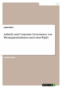 Aufsicht und Corporate Governance von Wertpapierinstituten nach dem WpIG - Bert, Lukas