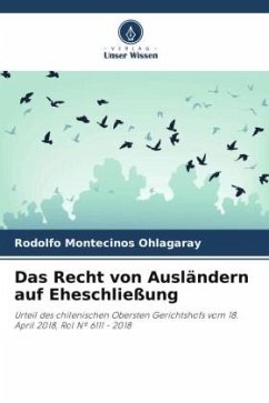 Das Recht von Ausländern auf Eheschließung - Montecinos Ohlagaray, Rodolfo