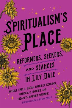 Spiritualism's Place - Earls, Averill; Handley-Cousins, Sarah; Rhodes, Marissa C; Masarik, Elizabeth Garner