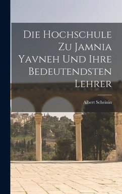 Cover Die Hochschule zu Jamnia Yavneh und Ihre Bedeutendsten Lehrer