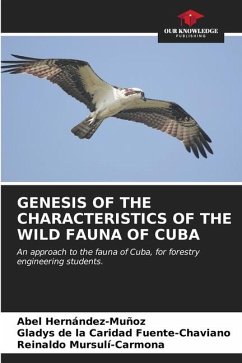 GENESIS OF THE CHARACTERISTICS OF THE WILD FAUNA OF CUBA - Hernández-Muñoz, Abel;Fuente-Chaviano, Gladys de la Caridad;Mursulí-Carmona, Reinaldo