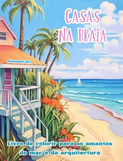 Casas na praia Livro de colorir para os amantes do mar e da arquitectura Designs criativos para relaxamento - Art, Harmony