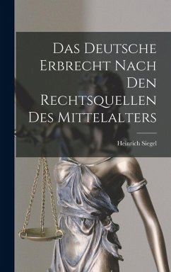 Cover Das Deutsche Erbrecht Nach Den Rechtsquellen Des Mittelalters