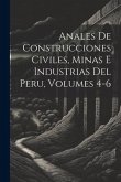 Anales De Construcciones Civiles, Minas E Industrias Del Peru, Volumes 4-6