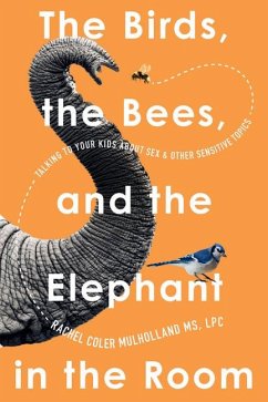 The Birds, the Bees, and the Elephant in the Room - Mulholland, Rachel Coler