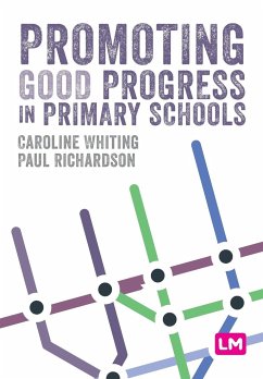 Promoting Good Progress in Primary Schools - Whiting, Caroline; Richardson, Paul