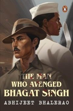 The Man Who Avenged Bhagat Singh - Bhalerao, Abhijeet