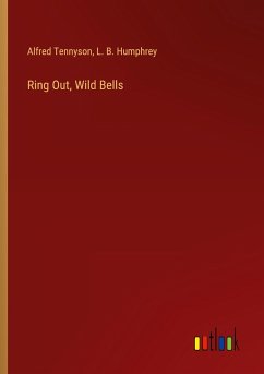 Ring Out, Wild Bells - Tennyson, Alfred; Humphrey, L. B.