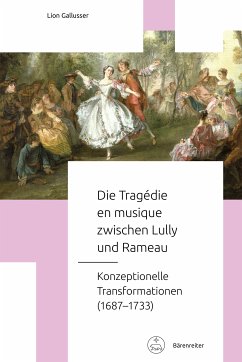 Die Tragédie en musique zwischen Lully und Rameau (eBook, PDF) - Gallusser, Lion