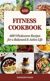 Fitness Cookbook: 600 Wholesome Recipes for a Balanced and Active Life (eBook, ePUB)