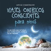 Viajes oníricos conscientes para niños: Los más bellos viajes de fantasía para conciliar el sueño, meditar y ser más consciente (MP3-Download)
