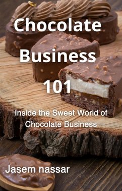 Chocolate Business 101 (eBook, ePUB) - Nassar, Jasem