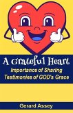 A Grateful Heart: Importance of Sharing Testimonies of GOD's Grace (eBook, ePUB)