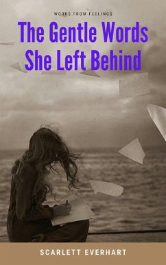 The Gentle Words She Left Behind (eBook, ePUB) - Everhart, Scarlett