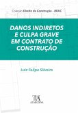 Danos Indiretos e Culpa Grave em Contratos de Construção (eBook, ePUB)