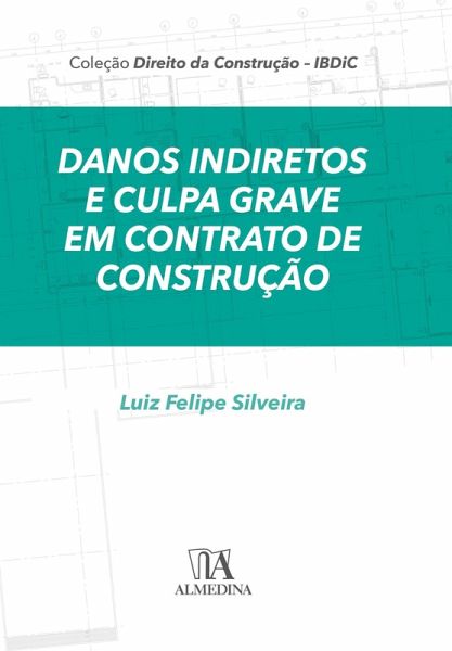Danos Indiretos e Culpa Grave em Contratos de Construção (eBook, ePUB) Danos Indiretos e Culpa Grave em Contratos de Construção (eBook, ePUB)