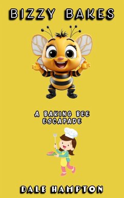 Bizzy Bakes: A baking bee escapade (eBook, ePUB) - Hampton, Dale