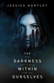 The Darkness Within Ourselves (The Darkness Series, #1) (eBook, ePUB)