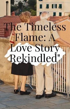 The Timeless Flame : A Love Story Rekindled (eBook, ePUB) - Witten, Albert