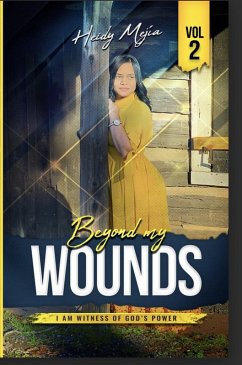 Beyond my Wounds / I Am Witness of God's Power (eBook, ePUB) - Mejia, Heidy