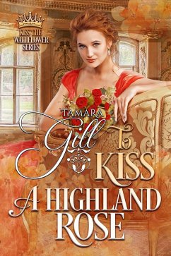 Cover To Kiss a Highland Rose (Kiss the Wallflower, #6) (eBook, ePUB)