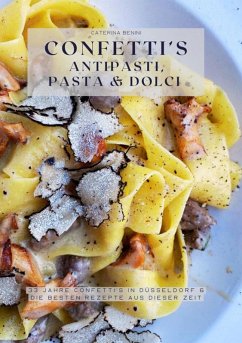 Confetti's Antipasti, Pasta & Dolci (eBook, ePUB) - Benini, Caterina