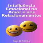 Inteligência Emocional no Amor e nos Relacionamentos (eBook, ePUB)