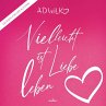 Vielleicht ist Liebe Leben... - Bild 1