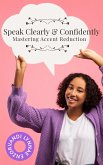 Speak Clearly & Confidently: Mastering Accent Reduction (eBook, ePUB)