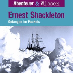 Abenteuer & Wissen, Ernest Shackleton - Gefangen im Packeis (MP3-Download) - Hempel, Berit