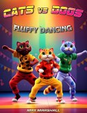 Cats vs Dogs - Fluffy Dancing (eBook, ePUB)