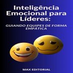 Inteligência Emocional para Líderes Guiando Equipes de Forma Empática (eBook, ePUB)