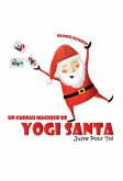 Un cadeau magique de Yogi Santa Juste Pour Toi (eBook, ePUB)