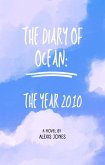 The Diary Of Ocean: The Year 2010 (Fiction, #1) (eBook, ePUB)