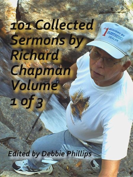 101 Collected Sermons by Richard Chapman Volume 1 of 3 (eBook, ePUB) 101 Collected Sermons by Richard Chapman Volume 1 of 3 (eBook, ePUB)