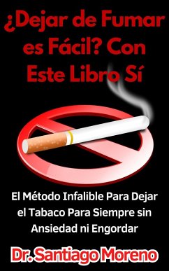 Cover ¿Dejar de Fumar es Fácil? Con Este Libro Sí El Método Infalible Para Dejar el Tabaco Para Siempre sin Ansiedad ni Engordar (eBook, ePUB)