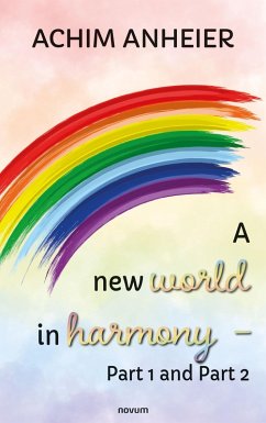 A new world in harmony - Part 1 and Part 2 (eBook, ePUB) - Anheier, Achim
