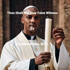 Thou Shalt Not Bear False Witness (eBook, ePUB) - Brown, Claudius