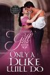 Only a Duke Will Do (To Marry a Rogue,... - Bild 1