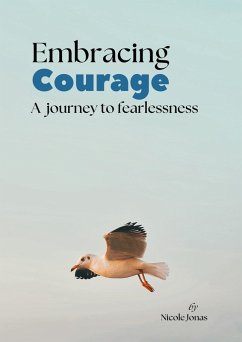 Embracing Courage a Journey to Fearlessness (eBook, ePUB) - NicPlatinum